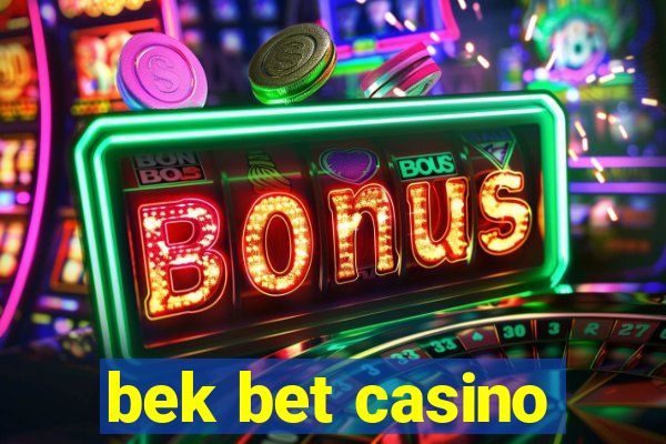 bek bet casino